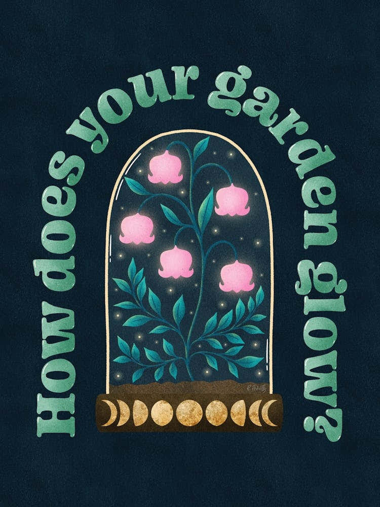 How Does Your Garden Glow Print