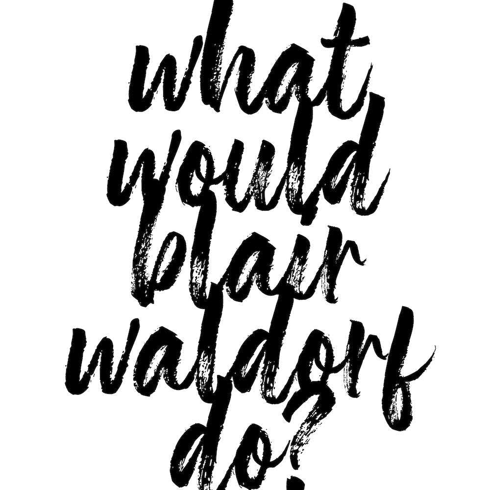 What Would Blair Waldorf Do? Gossip Girl Quote Square