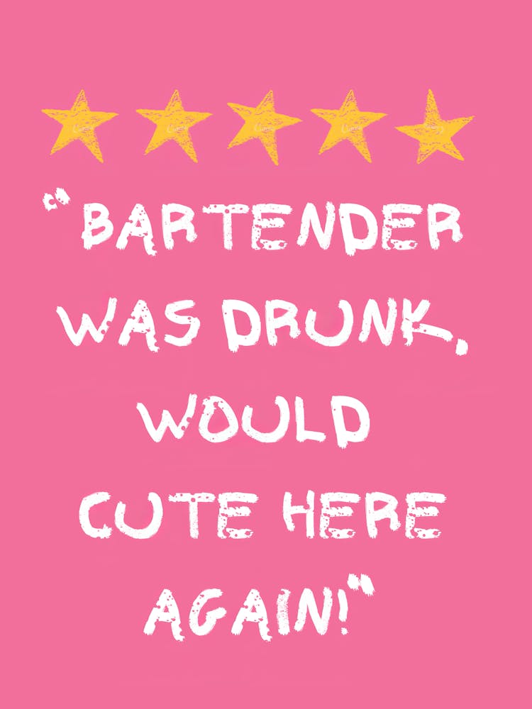 Bartender Was Drunk Would Be Cute Here Again