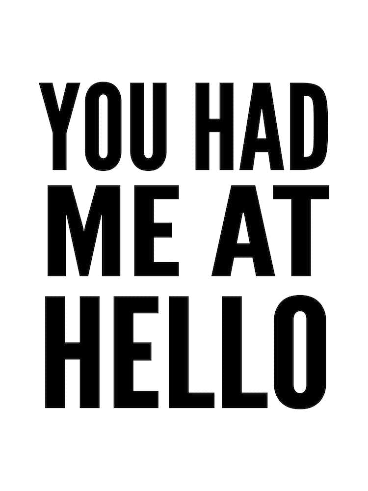 You Had Me At Hello White