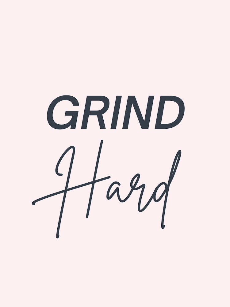Grind Hard