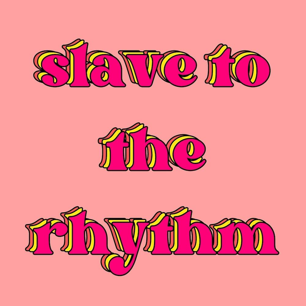 Slave To The Rhythm