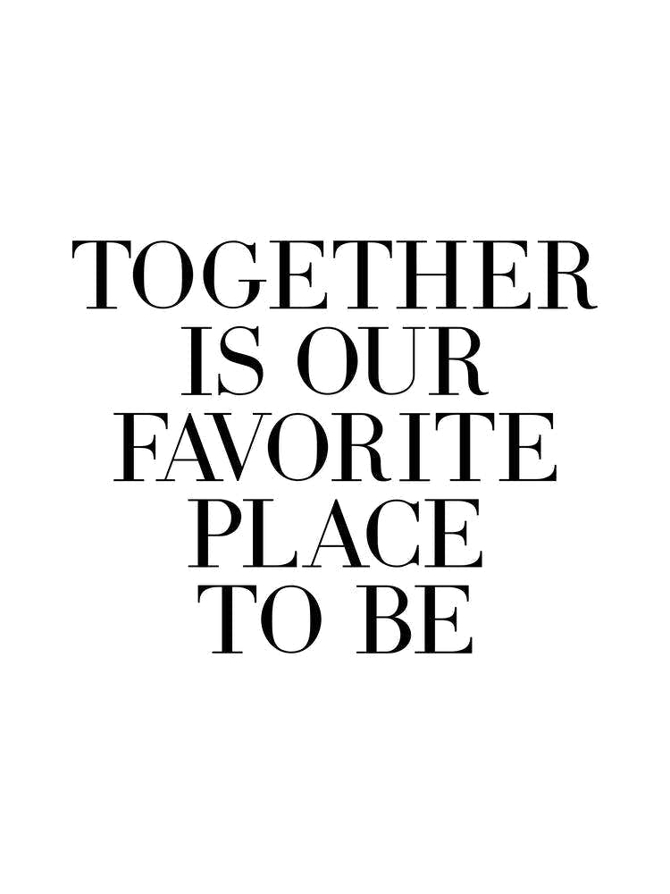 Together Is Our Favorite Place To Be (White Tone)