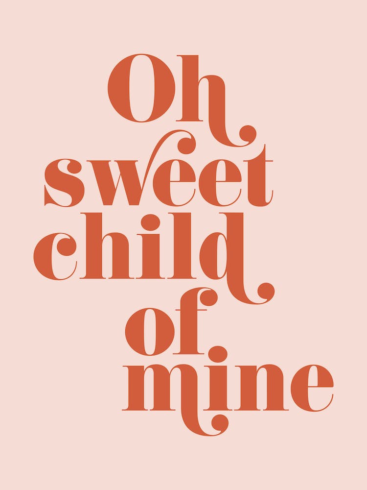 Oh sweet child of mine