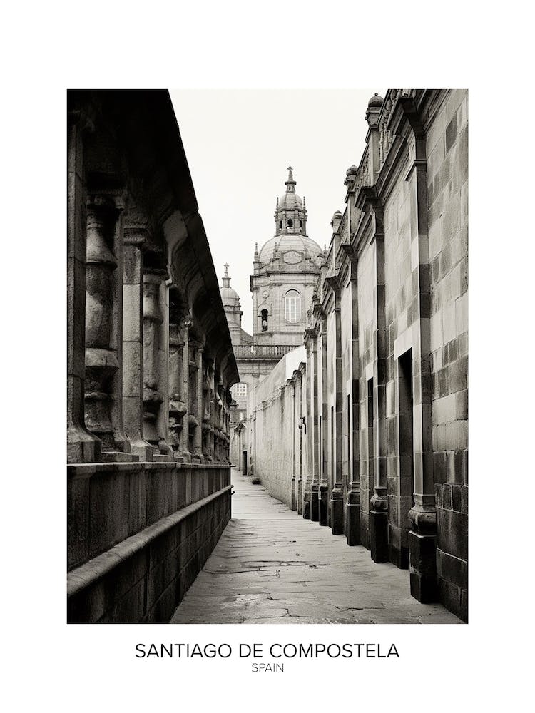Poster Of Santiago De Compostela, Spain, Black And White Analogue Photography 2