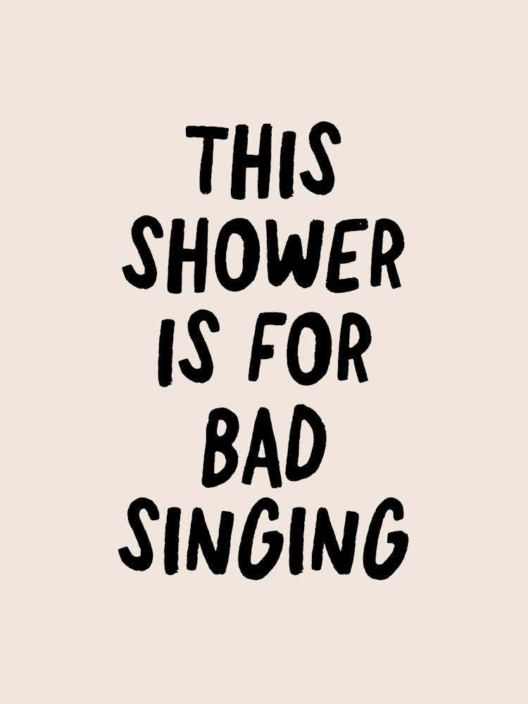 Bathroom This Shower Is For Bad Singing