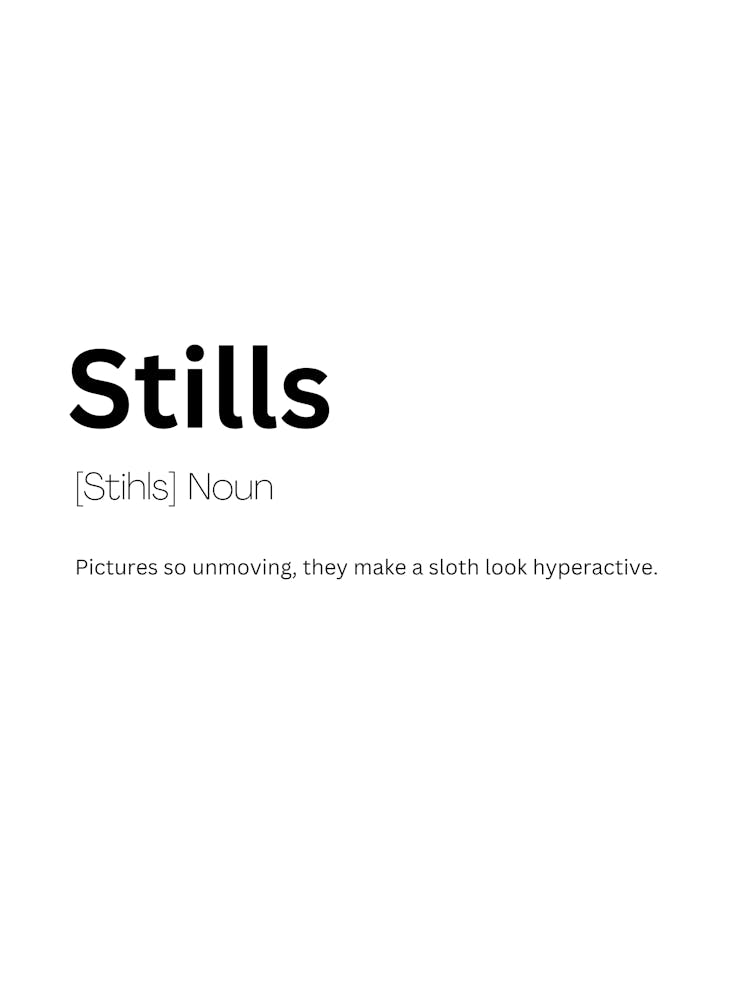 Stills Definition Meaning