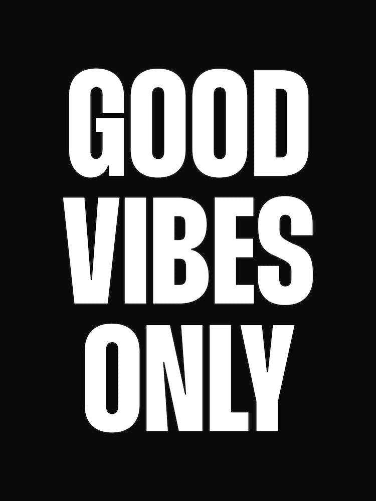 Good vibes only (black and white tone)