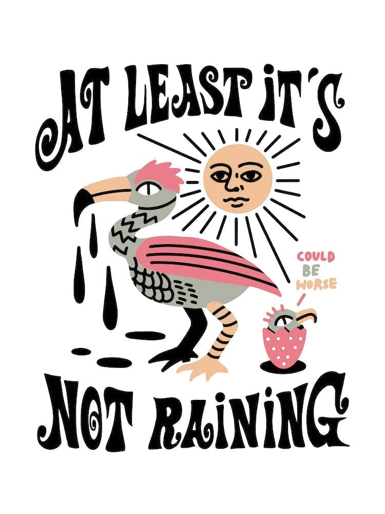 At Least Its Not Raining