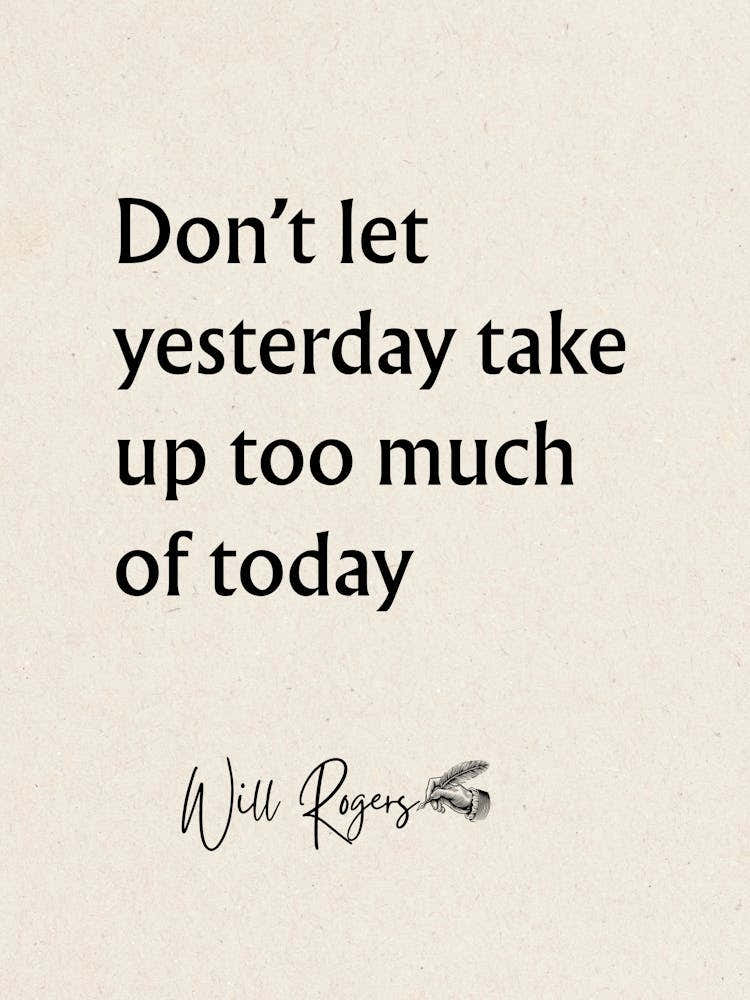 Don'T Let Yesterday Take Up Too Much Of Today - Motivational Quotes 1
