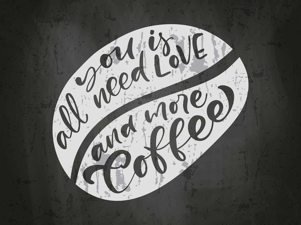 All You Need Is Love And More Coffee — coffee poster, coffee lettering, kitchen art print, kitchen wall decor