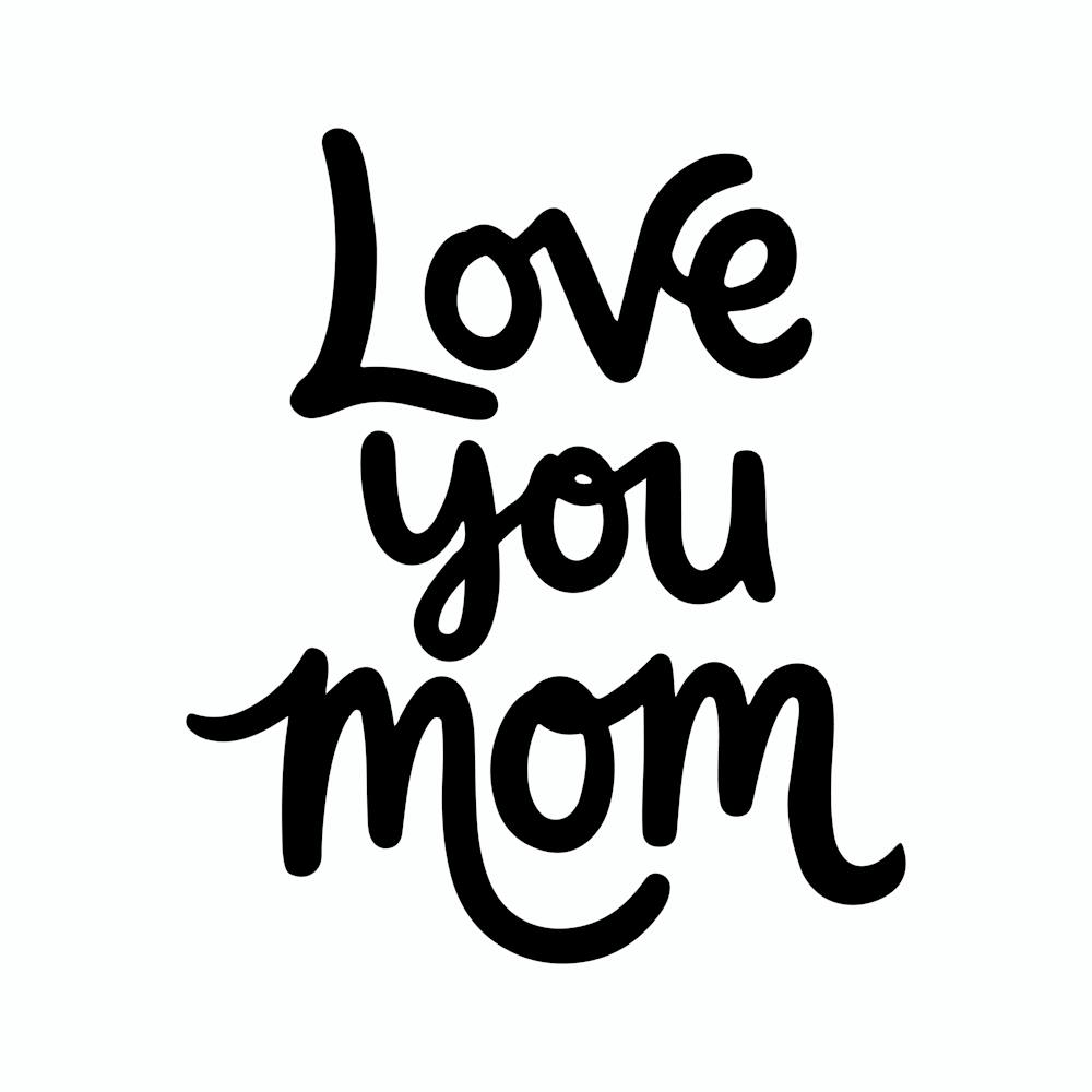 Love You Mom Mothers Day