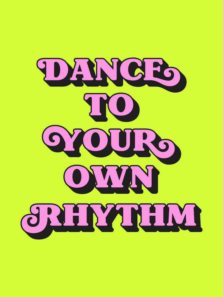 Dance To Your Own Rhythm (Neon Green tone)