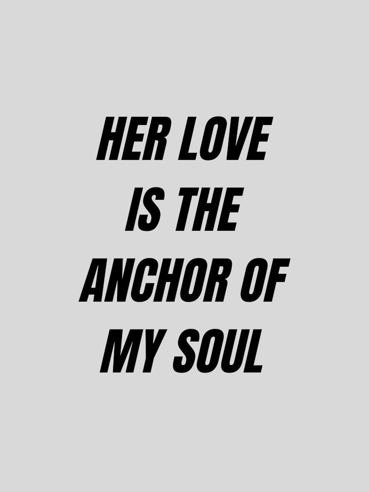 Her Love Is The Anchor Of My Soul
