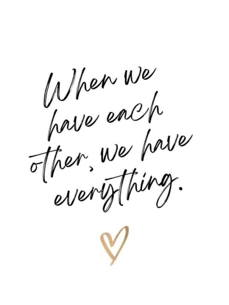 When We Have Each Other, We Have Everything