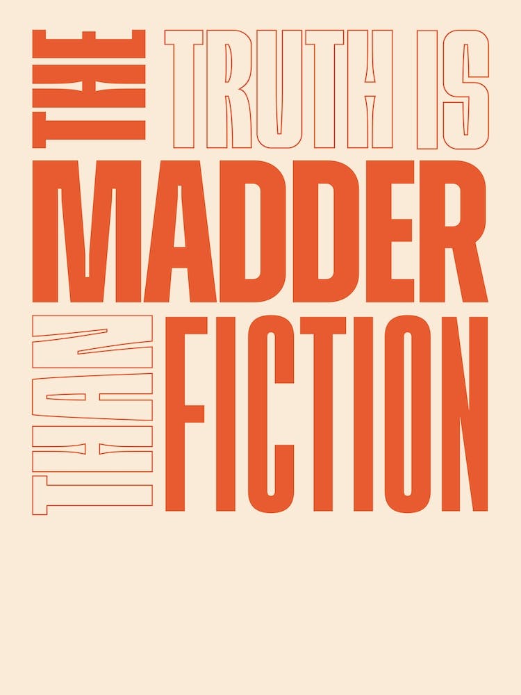 Red Typographic The Truth Is Madder Than Fiction