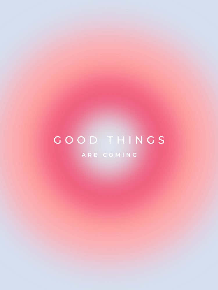 Good Things Are Coming Gradient Aura