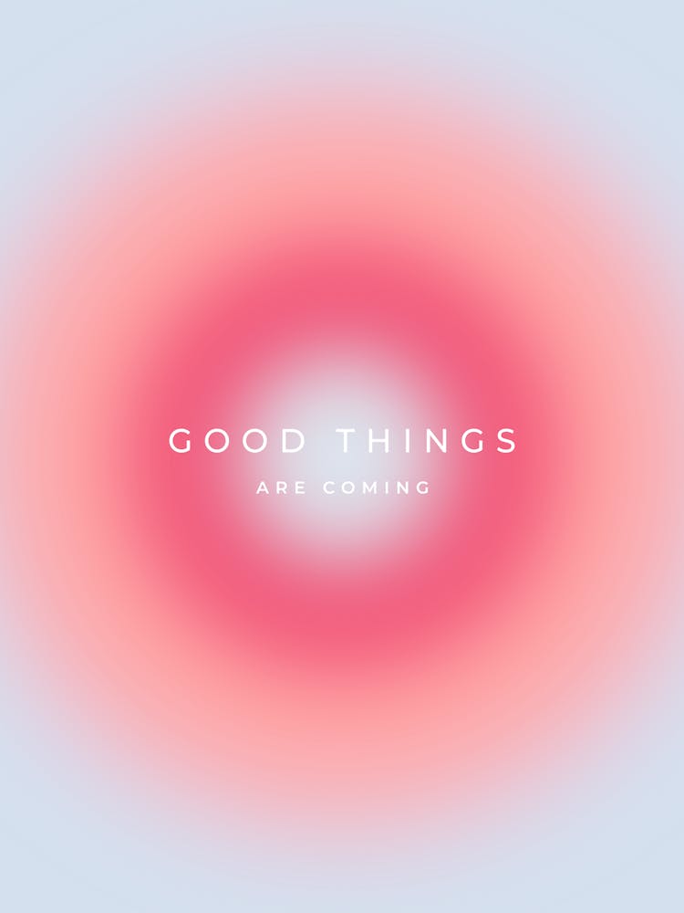 Good Things Are Coming Gradient Aura
