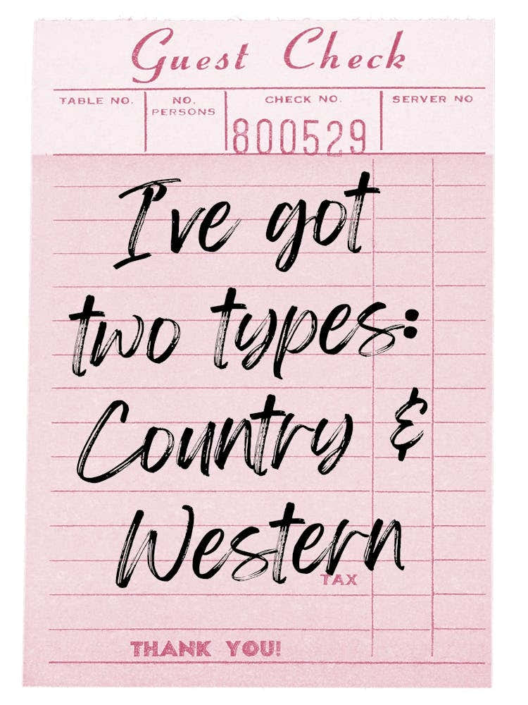 Guest Check I'Ve Got Types Two Types Country And Western