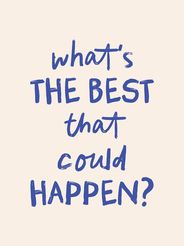 What's The Best That Could Happen (Beige & Blue) - Motivational