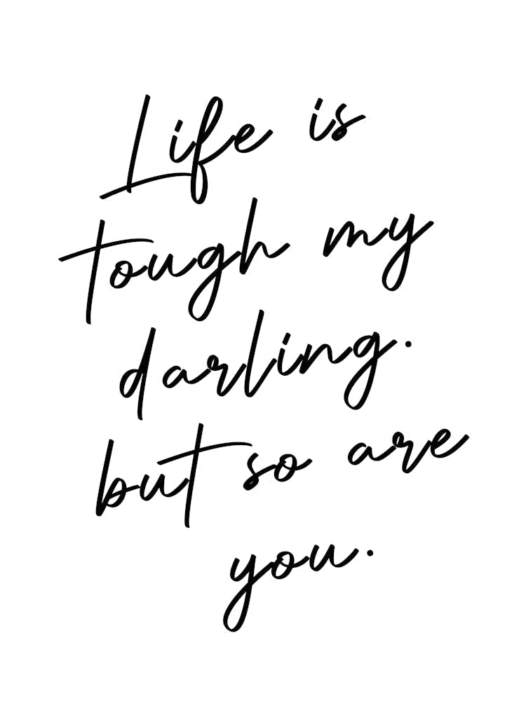 Life Is Tough My Darling