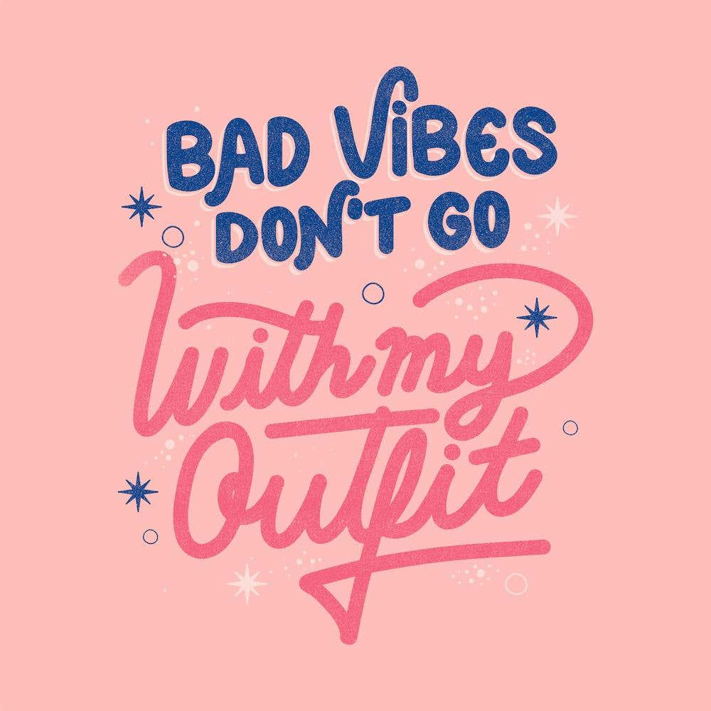 Bad Vibes Don't Go With My Outfit Square