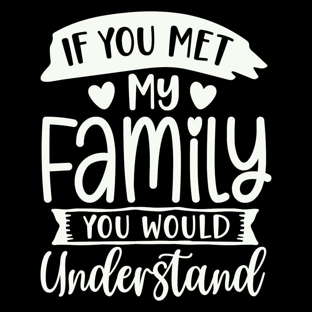 if You Met My Family You Would Understand 2