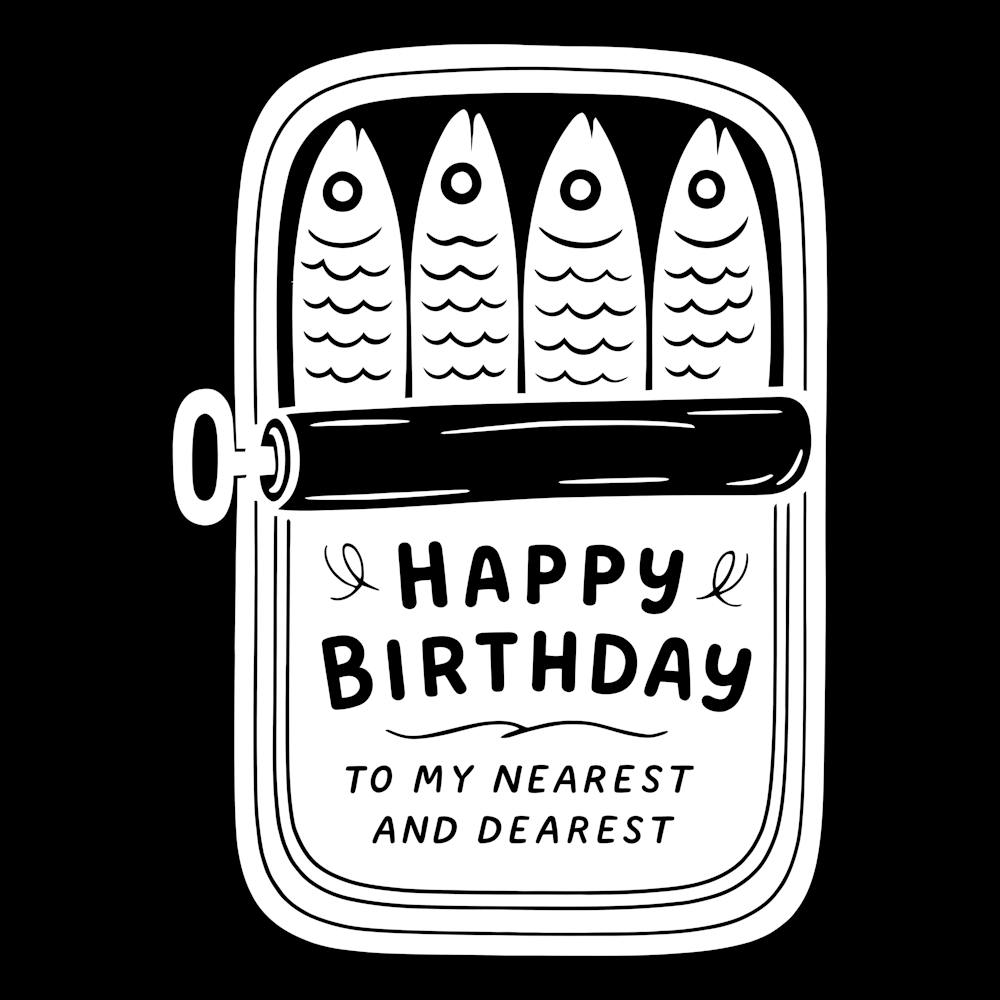 Happy Birthday To My Nearest And Dearest Sardines 2