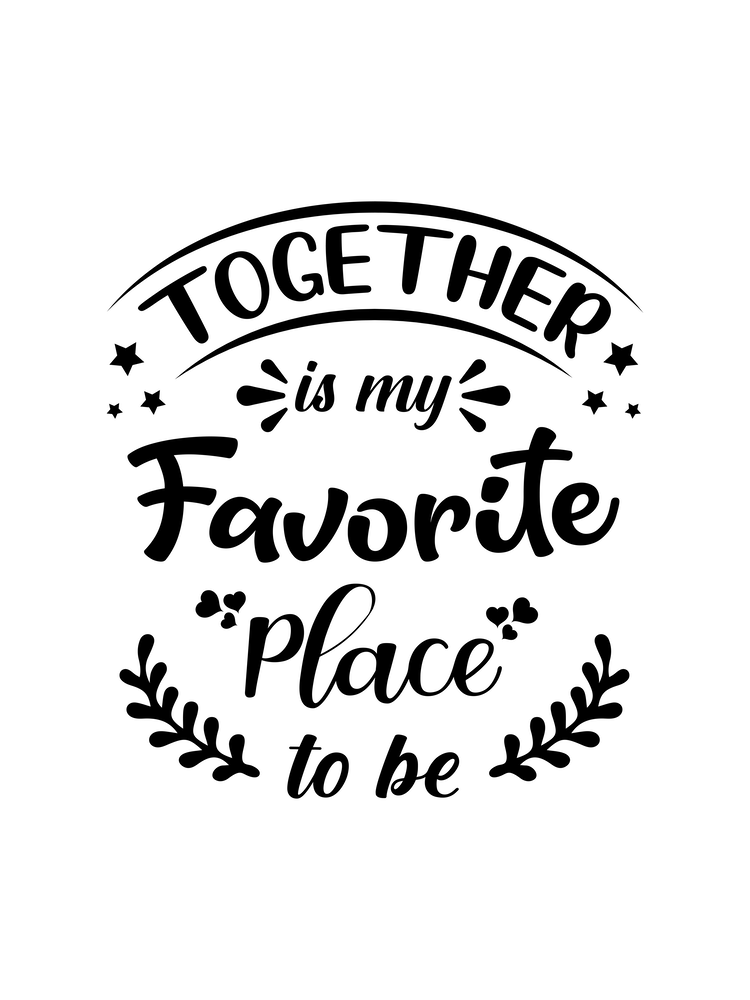 Together Is My Favorite Place