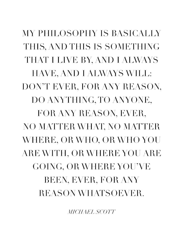 My Philosophy Is Basically This Michael Scott Quote