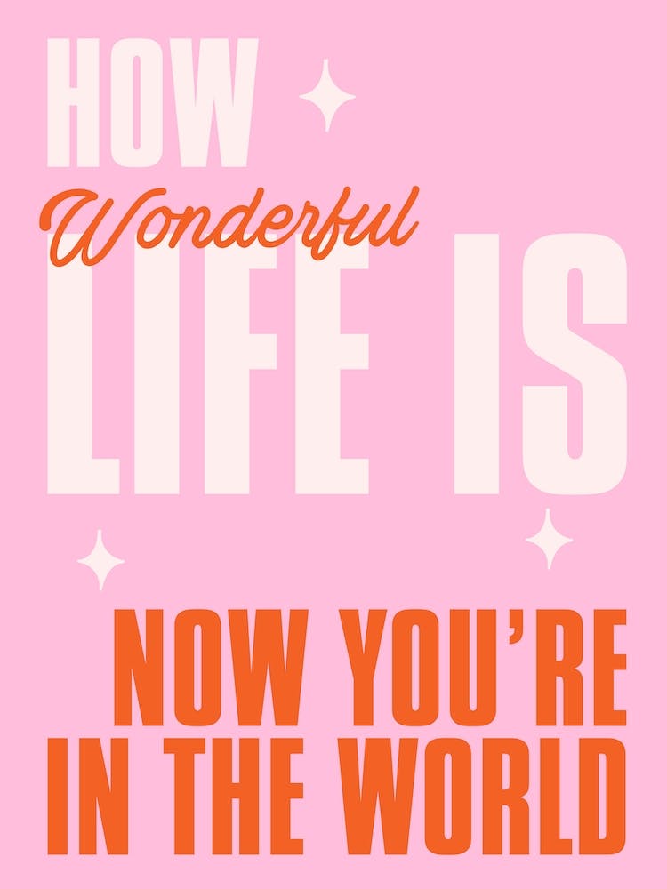 Pink Typographic How Wonderful Life Is Now You'Re In The World