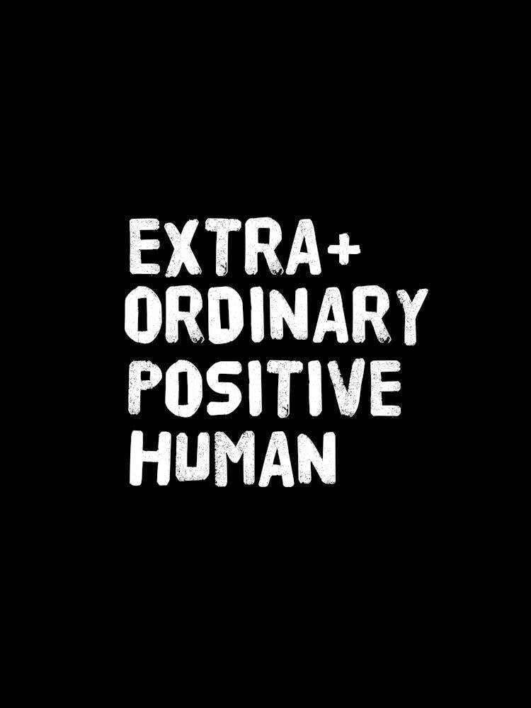 Extra Ordinary Positive Human 1