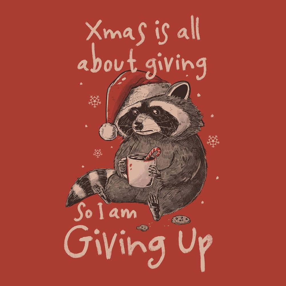 Giving Up Christmas - Funny Cute Sarcasm Christmas Raccoon Holiday Gift