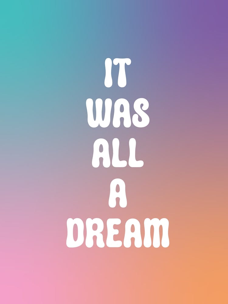 It Was All A Dream