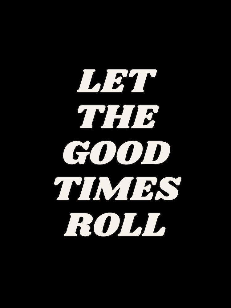 Black Let The Good Times Roll
