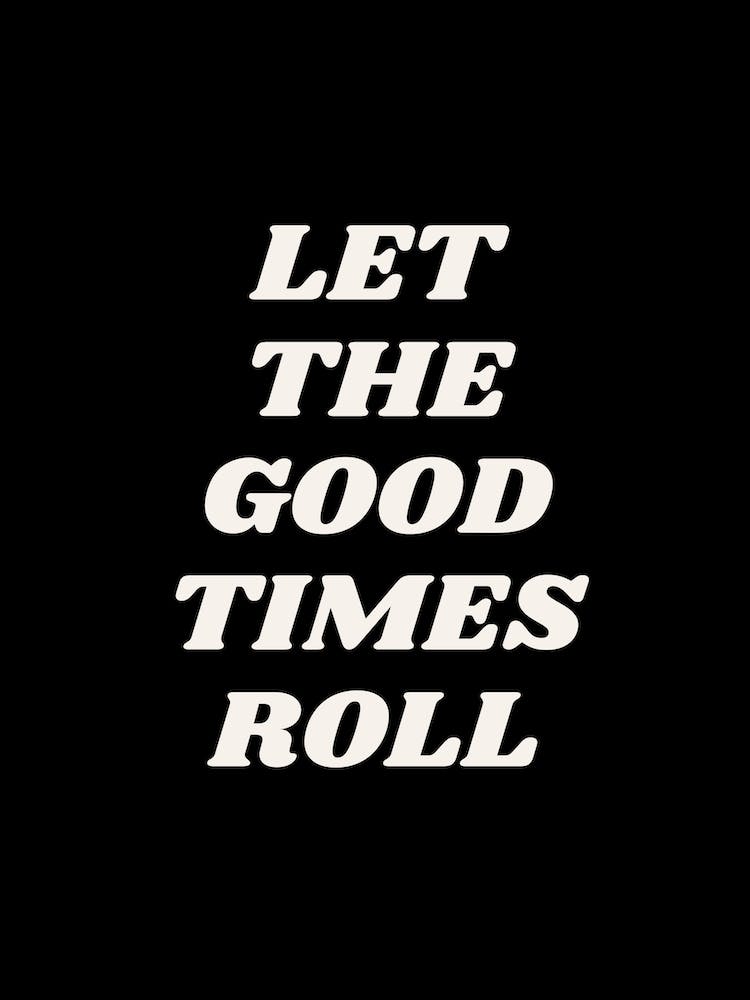 Black Let The Good Times Roll