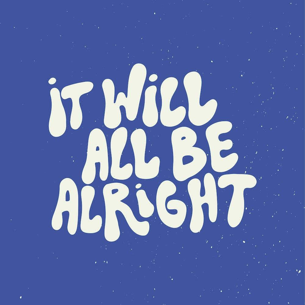 It Will All Be Alright Square
