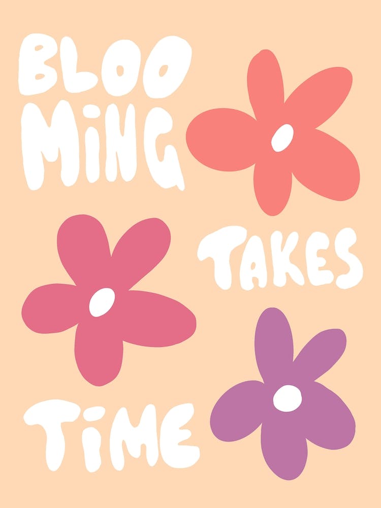 Blooming Takes Time