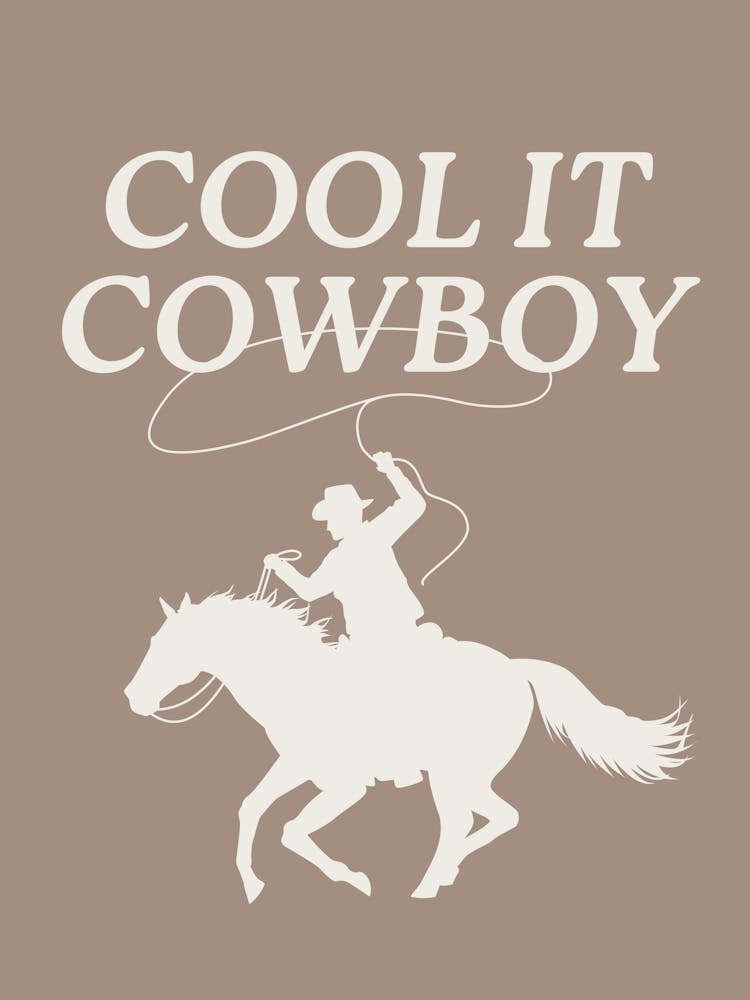 Cool it Cowboy | Neutral Western Cowboy Cowgirl Decor | Southwestern Coastal Cowgirl Wall Art | Dorm Office Living Room Art | Minimalist Typography 1