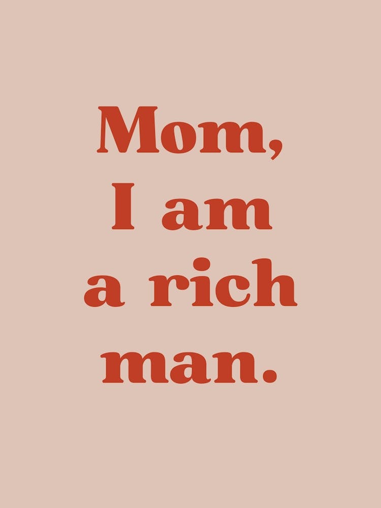 Mom I Am A Rich Man Pink