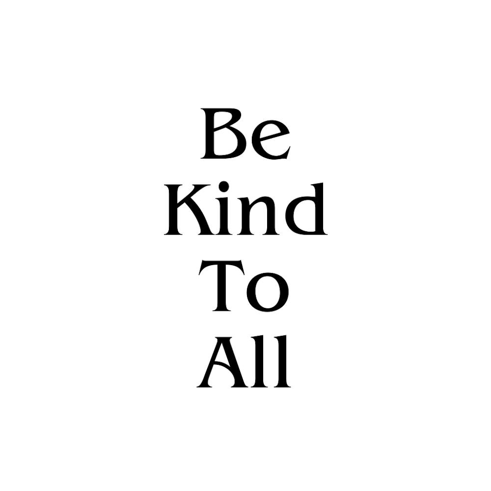 Be Kind to All | Simple Quote with White background