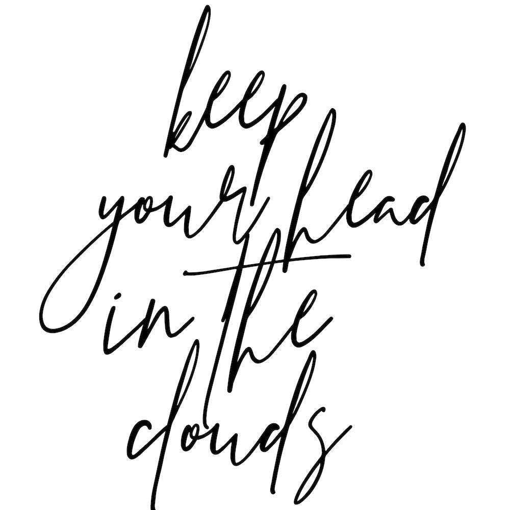 Keep Your Head In The Clouds Square