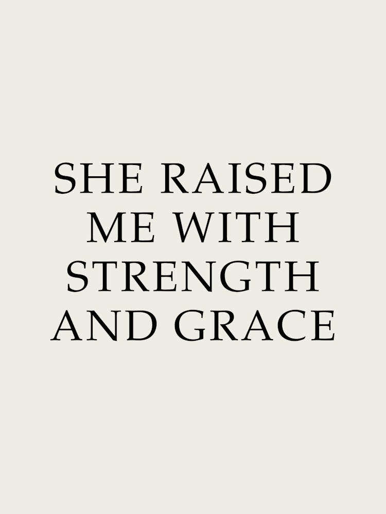 She Raised Me With Strength And Grace 1