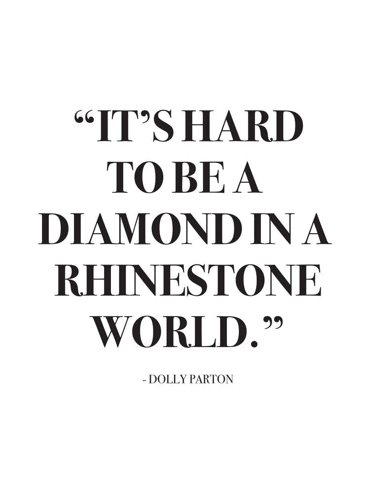 It Is Hard To Be A Diamond Quote