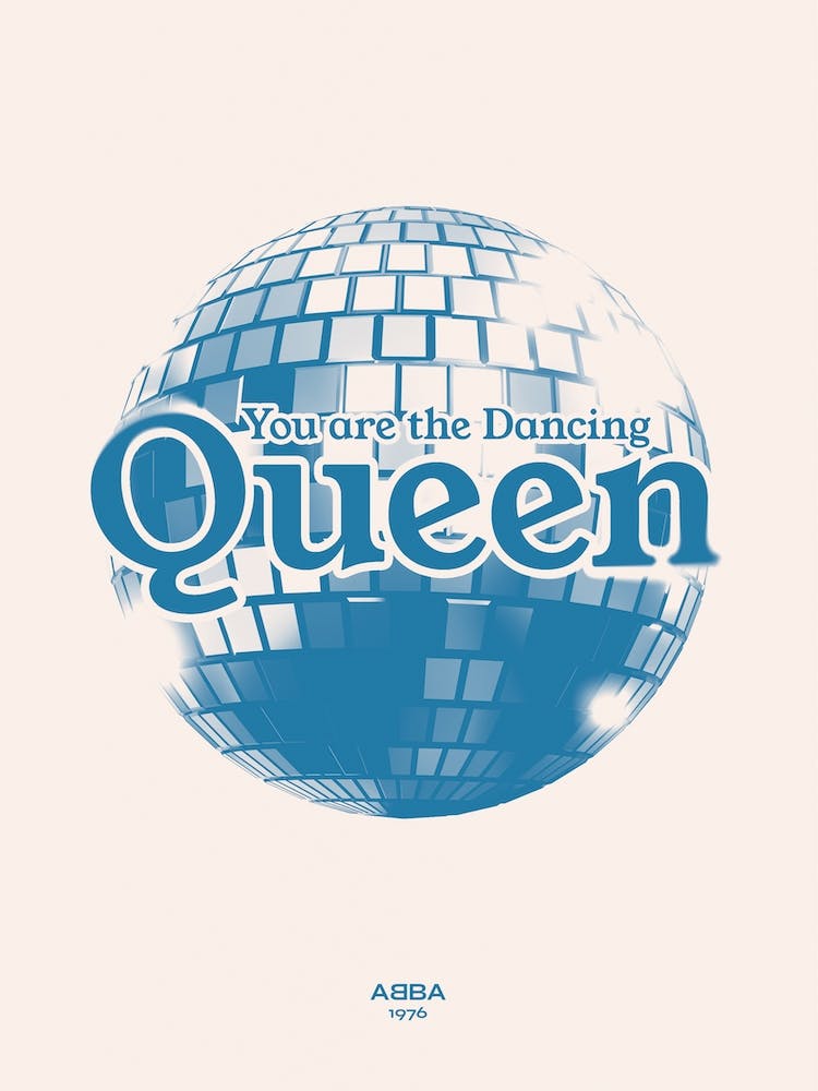 You are the Dancing Queen!