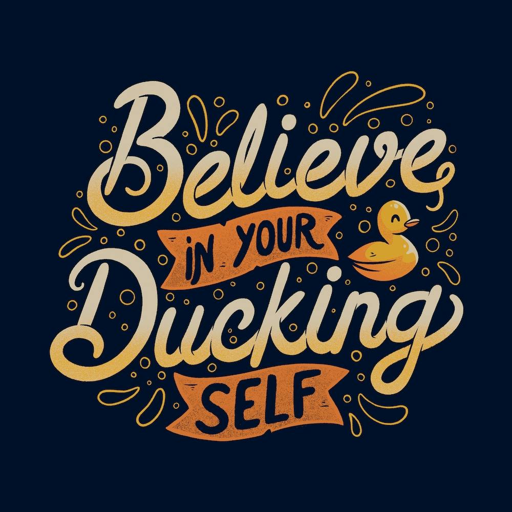 Believe In Your Ducking Self Square