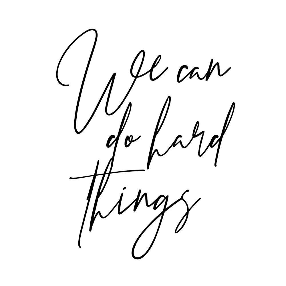 We Can Do Hard Things Script