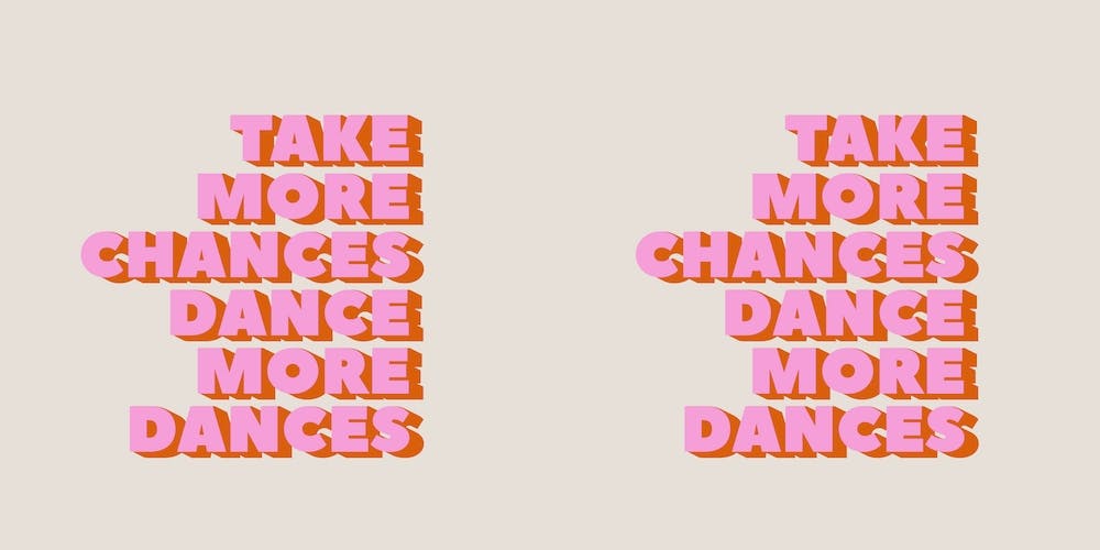 Take More Chances Dance More Dances