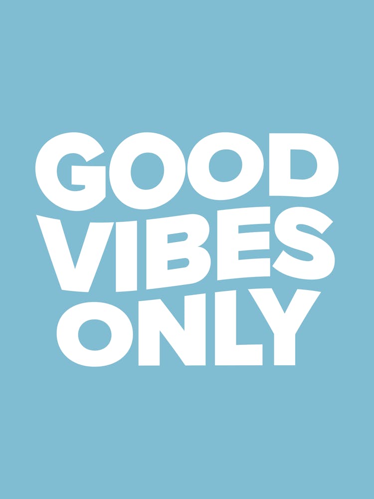 Good Vibes Only (Frost Blue Tone)