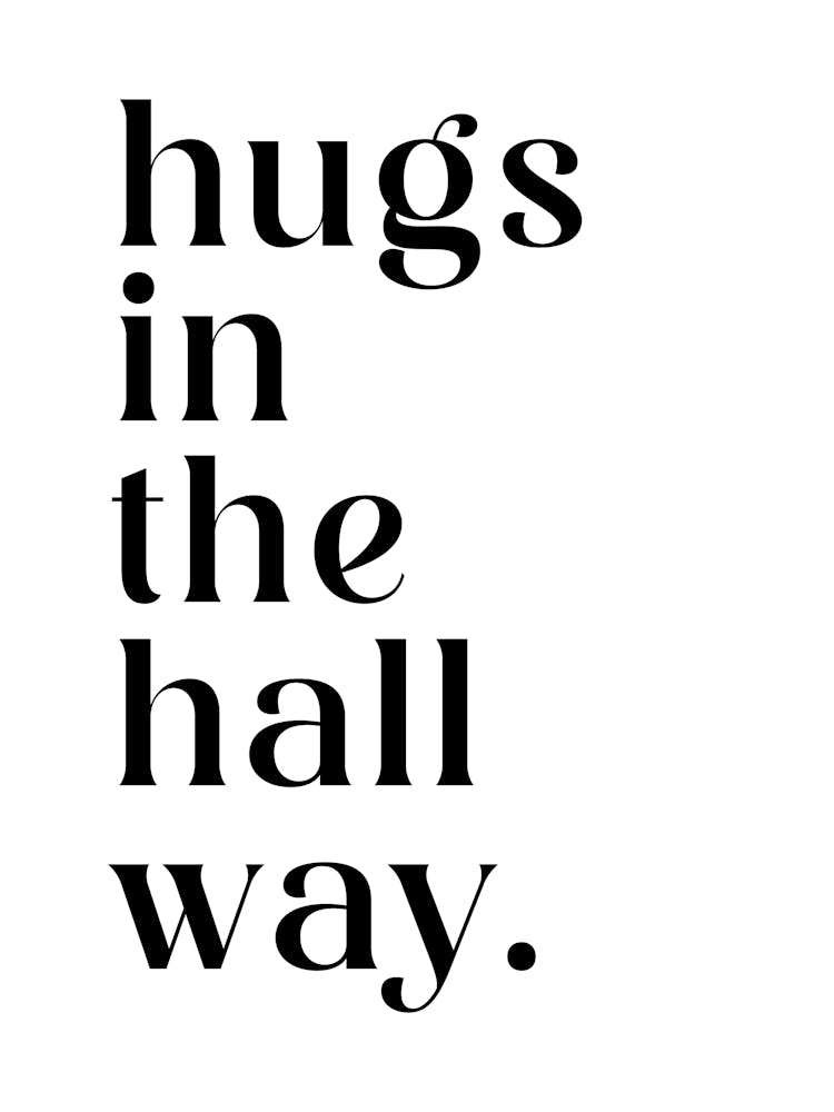 Hugs In The Hallway - Inspirational Quote